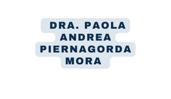 Dra PAOLA ANDREA PIERNAGORDA MORA