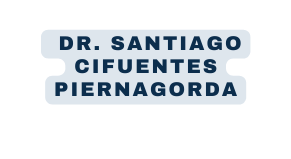 DR SANTIAGO CIFUENTES PIERNAGORDA